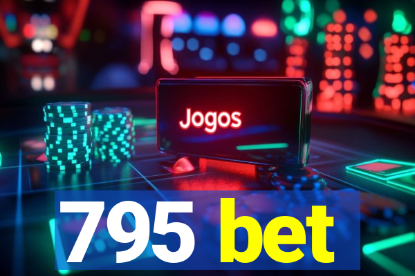 795 bet